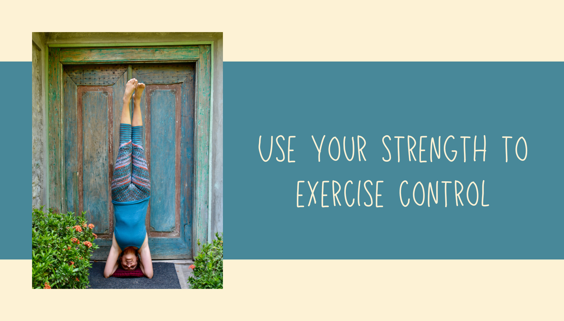 Use your strength to exercise control